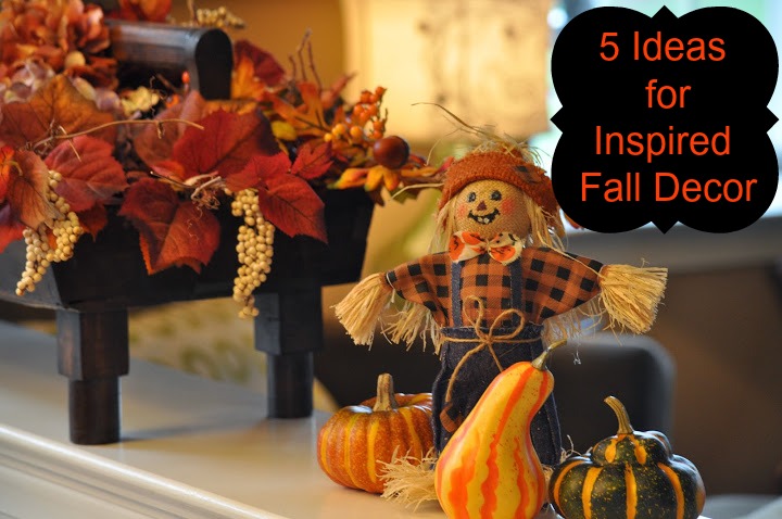 5 Ideas for Inspired Fall Decor