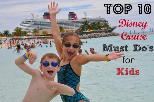 Top 10 Disney Cruise Must Do's for Kids via ClassyMommy