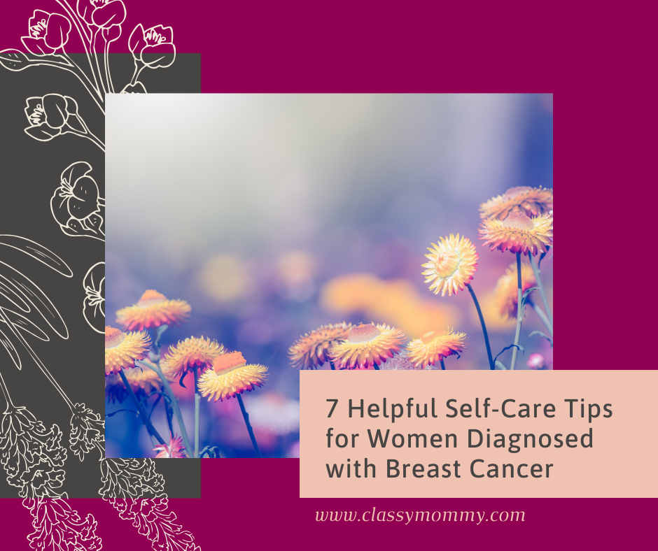 7 Helpful Self-Care Tips for Women Diagnosed with Breast Cancer