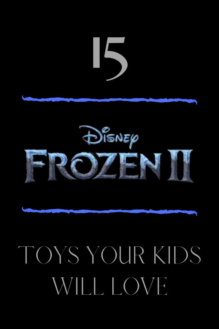 15 Frozen 2 Toys Your Kids Will Love